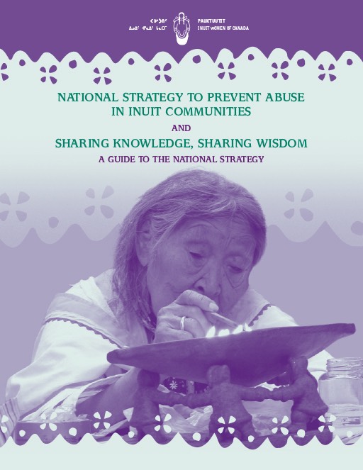 National Strategy to Prevent Abuse in Inuit Communities and Sharing Knowledge, Sharing Wisdom: A Guide to the National Strategy