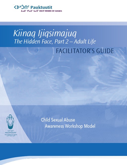 Kiinaq Ijiqsimajuq The Hidden Face, Part 2 – Adult Life: Facilitator’s Guide