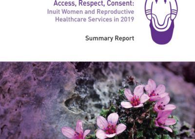 Access, Respect, Consent: Inuit Women and Reproductive Healthcare Services in 2019 – Summary Report