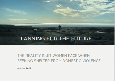 Planning for the Future: The Reality Inuit Women Face When Seeking Shelter From Domestic Violence